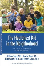 book The Healthiest Kid in the Neighborhood: Ten Ways to Get Your Family on the Right Nutritional Track