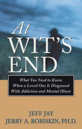 book At Wits End: What You Need to Know When a Loved One Is Diagnosed with Addiction and Mental Illness