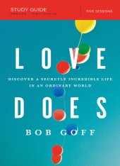 book Love Does Study Guide: Discover a Secretly Incredible Life in an Ordinary World