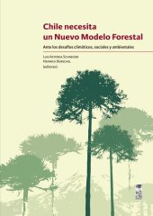 book Chile necesita un nuevo modelo forestal: Ante los desafíos climáticos, sociales y ambientales