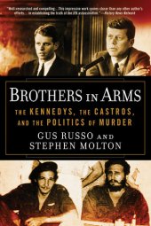 book Brothers in Arms: The Kennedys, the Castros, and the Politics of Murder