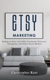 book Etsy Marketing: Selling on Etsy with SEO, Facebook, Pinterest, Instagram, and Other Social Medias