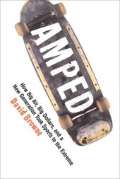 book Amped: How Big Air, Big Dollars, and a New Generation Took Sports to the Extreme