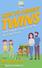 book How to Parent Twins: Your Step By Step Guide To Raising Twins