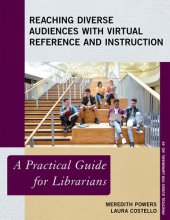 book Reaching Diverse Audiences with Virtual Reference and Instruction: A Practical Guide for Librarians