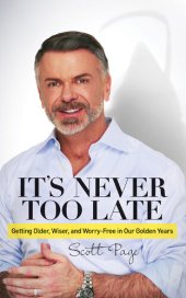 book It's Never Too Late: Getting Older, Wiser, and Worry Free in Our Golden Years