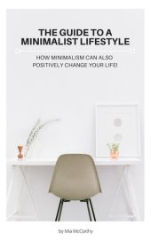 book The Guide To A Minimalist Lifestyle: How Minimalism Can Also Positively Change Your Life!