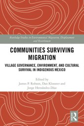 book Communities Surviving Migration: Village Governance, Environment and Cultural Survival in Indigenous Mexico