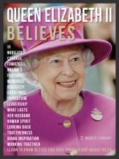 book Queen Elizabeth II Believes--Queen Elizabeth II Quotes and Believes: Learn to know better this very unique ruler