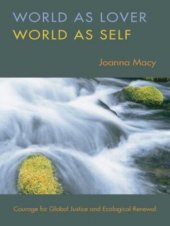 book World as Lover, World as Self: Courage for Global Justice and Ecological Renewal