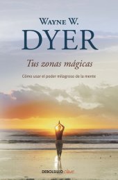 book Tus zonas mágicas: Cómo usar el poder milagroso de la mente