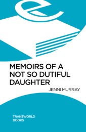 book Memoirs of a Not So Dutiful Daughter