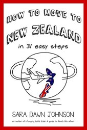 book How to Move to New Zealand in 31 Easy Steps