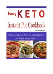 book Easy Keto Instant Pot Cookbook: Delicious, Quick & Nutrient-Saving Recipes for Rapid Weight Loss