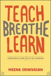 book Teach, Breathe, Learn: Mindfulness in and out of the Classroom