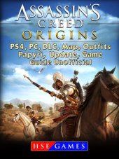 book Assassins Creed Origins PS4, PC, DLC, Map, Outfits, Papyri, Update, Game Guide Unofficial