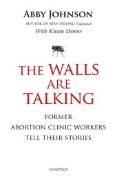 book The Walls Are Talking: Former Abortion Clinic Workers Tell Their Stories