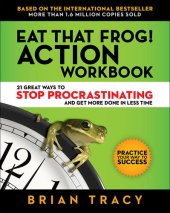 book Eat That Frog! Action Workbook: 21 Great Ways to Stop Procrastinating and Get More Done in Less Time