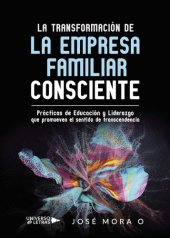 book La Transformación de la Empresa Familiar Consciente: Prácticas de Educación y Liderazgo que promueven el sentido de transcendencia