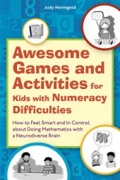 book Awesome Games and Activities for Kids with Numeracy Difficulties: How to Feel Smart and In Control about Doing Mathematics with a Neurodiverse Brain