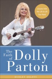 book The Faith of Dolly Parton: Lessons from Her Life to Lift Your Heart