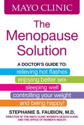 book Mayo Clinic The Menopause Solution: A doctor's guide to relieving hot flashes, enjoying better sex, sleeping well, controlling your weight, and being happy!