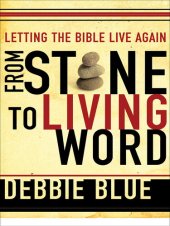 book From Stone to Living Word: Letting the Bible Live Again