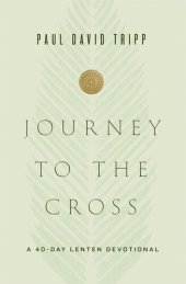 book Journey to the Cross: A 40-Day Lenten Devotional