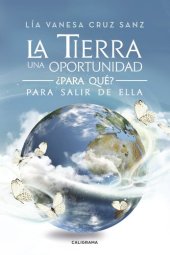 book La Tierra una oportunidad... ¿Para qué? Para salir de ella