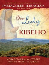 book Our Lady of Kibeho: Mary Speaks to the World from the Heart of Africa