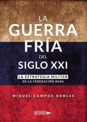 book La Guerra Fría del Siglo XXI: La estrategia militar de la Federación Rusa