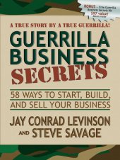 book Guerrilla Business Secrets: 58 Ways to Start, Build, and Sell Your Business