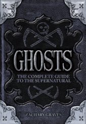 book Ghosts: The Complete Guide to the Supernatural