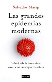 book Las grandes epidemias modernas: La lucha de la humanidad contra los enemigos invisibles