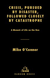 book Crisis, Pursued by Disaster, Followed Closely by Catastrophe: A Memoir of Life on the Run