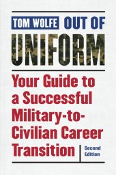 book Out of Uniform: Your Guide to a Successful Military-to-Civilian Career Transition