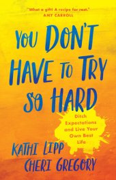 book You Don't Have to Try So Hard: Ditch Expectations and Live Your Own Best Life