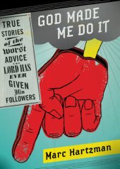 book God Made Me Do It: True Stories of the Worst Advice the Lord Has Ever Given His Followers