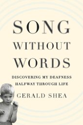 book Song Without Words: Discovering My Deafness Halfway through Life