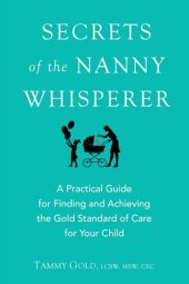 book Secrets of the Nanny Whisperer: A Practical Guide for Finding and Achieving the Gold Standard of Care for Your Child