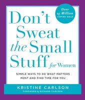 book Don't Sweat the Small Stuff for Women: Simple and Practical Ways to Do What Matters Most and Find Time for You