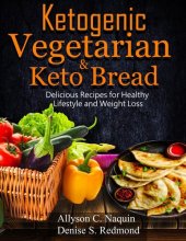 book Ketogenic Vegetarian & Keto Bread: Delicious Recipes for Healthy Lifestyle and Weight Loss