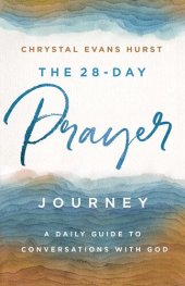 book The 28-Day Prayer Journey: A Daily Guide to Conversations with God