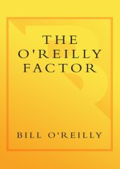 book The O'Reilly Factor: The Good, the Bad, and the Completely Ridiculous in American Life