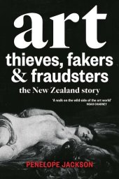 book Art Thieves, Fakers and Fraudsters: The New Zealand Story