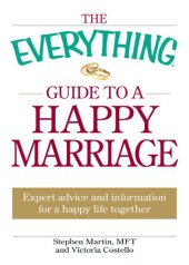 book The Everything Guide to a Happy Marriage: Expert advice and information for a happy life together