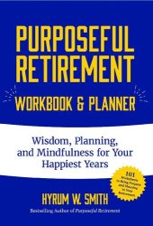 book Purposeful Retirement Workbook & Planner: Wisdom, Planning and Mindfulness for Your Happiest Years (Retirement gift for women)