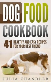 book Dog Food Cookbook: 41 Healthy and Easy Recipes for Your Best Friend