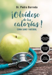 book ¡Olvídese de las calorías!: Coma sano y natural