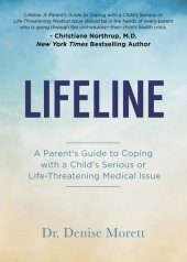 book LIFELINE: A Parent's Guide to Coping with a Child's Serious or Life-Threatening Medical Issue